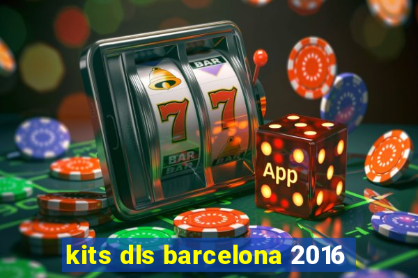 kits dls barcelona 2016